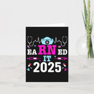 Earned It 2025 Nurse Graduation Nursing School Rn  Card