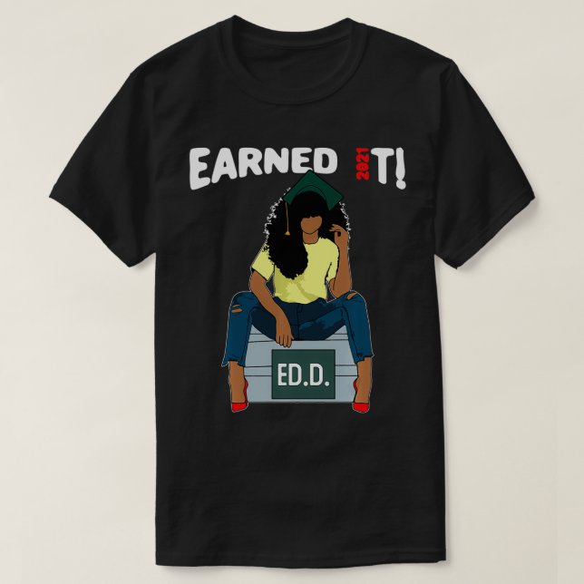 Earned It Doctor Of Education Ed T-Shirt (Design Front)