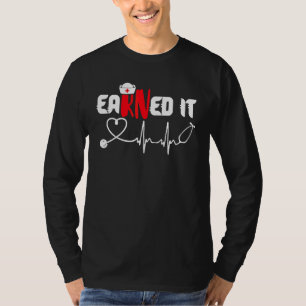 Earned It Nurse Graduation 2022 Nursing Grad Stude T-Shirt