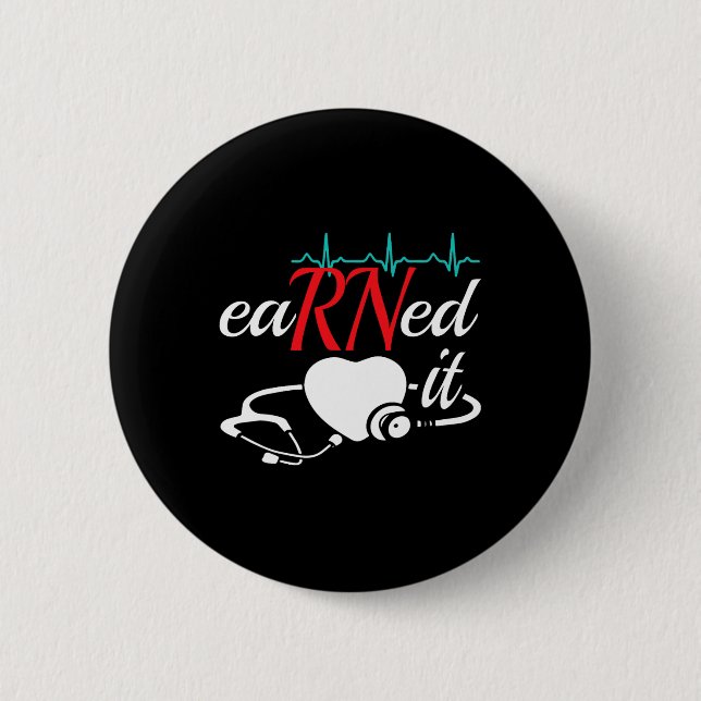 Earned It Rn Nurse Nursing Graduation  6 Cm Round Badge (Front)