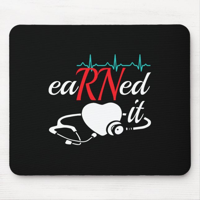 Earned It Rn Nurse Nursing Graduation  Mouse Pad (Front)