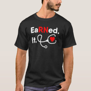 Earned It RN Nursing Student Women Men 2026 Gradua T-Shirt