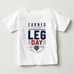 Earned Not Given Leg Day Gym Motivation Typography Baby T-Shirt
