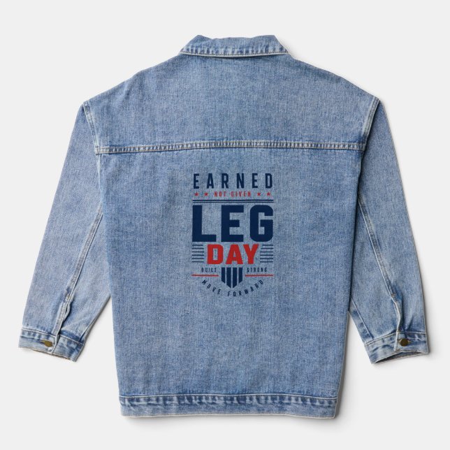Earned Not Given Leg Day Gym Motivation Typography Denim Jacket (Back)