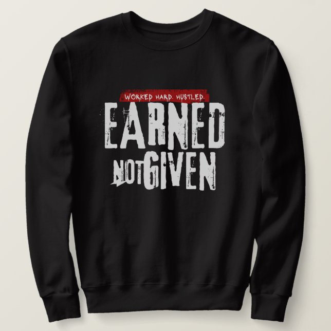 "Earned Not Given" Men's Sweatshirt (Design Front)