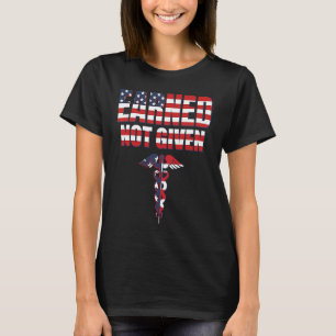 Earned Not Given RN Nurse For Men And Women Nursin T-Shirt