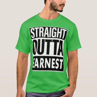 Earnest Name Straight Outta Earnest T-Shirt