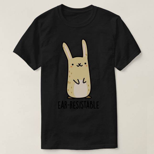 Earresistable Cute Bunny Rabbit Pun T-Shirt (Design Front)