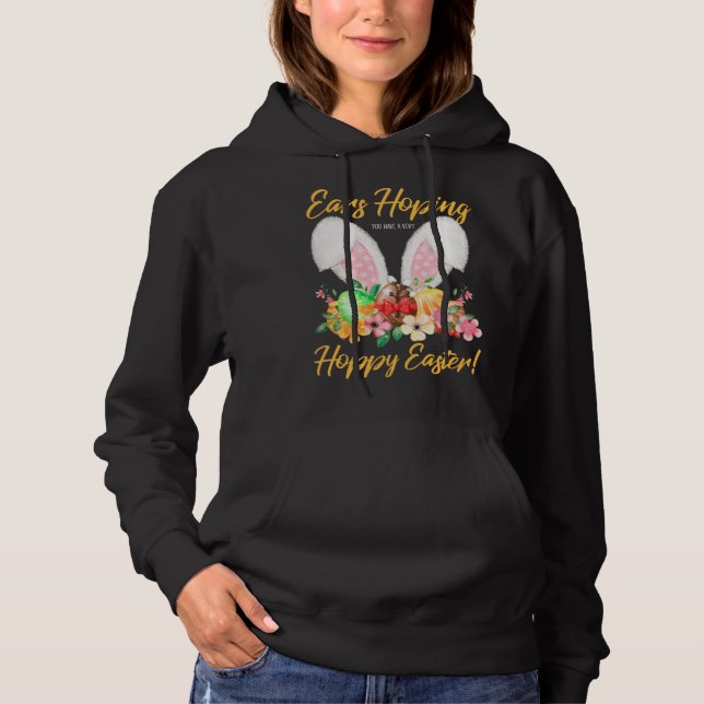 Ears Hopping You Have A Very Hoppy Easter Bunny Ea Hoodie (Front)