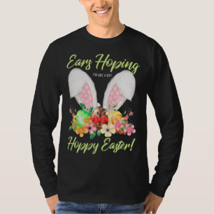 Ears Hopping You Have A Very Hoppy Easter Bunny Ea T-Shirt