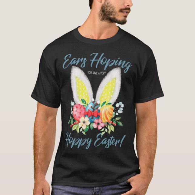 Ears Hopping You Have A Very Hoppy Easter Bunny Ea T-Shirt (Front)