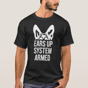 Ears Up System Armed Dog  Animal German Shepherd T-Shirt