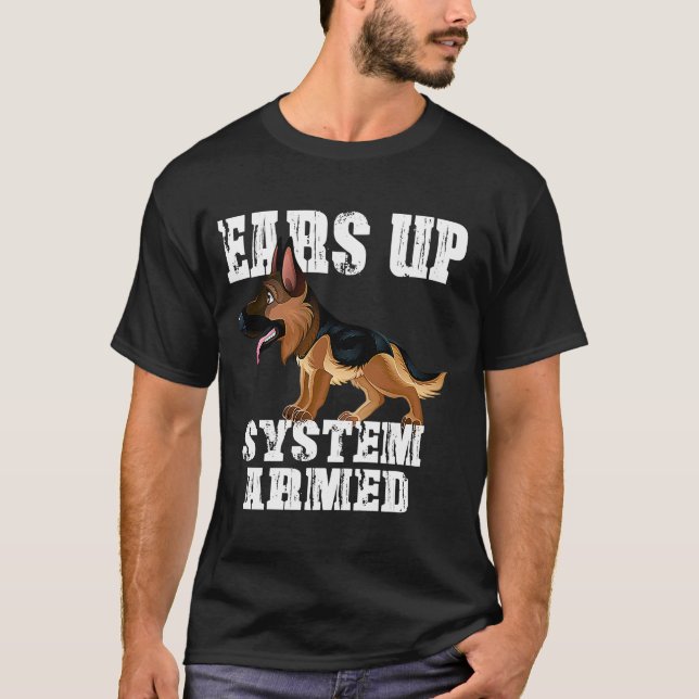 Ears Up System Armed Dog   German Shepherd T-Shirt (Front)