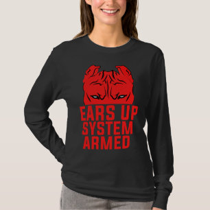 Ears Up System Armed Funny Pitbull Dog Lover T-Shirt