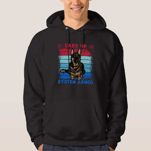 Ears up System Armed German Shepherd Dog  Saying Hoodie (Front)