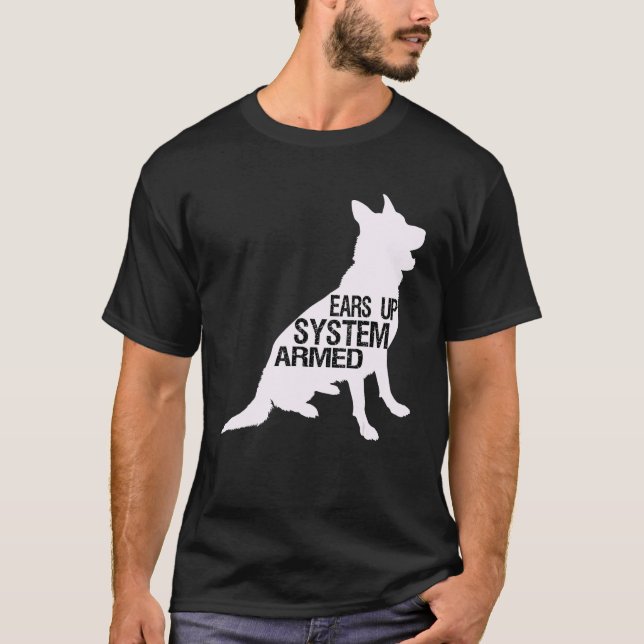 ears up system armed german shepherd Dog T-Shirt (Front)