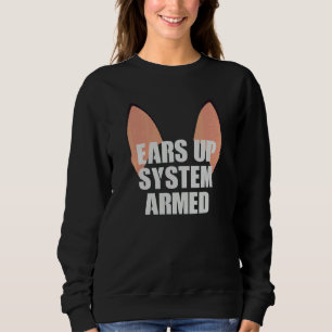 Ears Up System Armed German Shepherd Gsd Sweatshirt