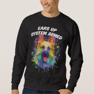 Ears Up System Armed German Shepherd Humour Shepar Sweatshirt