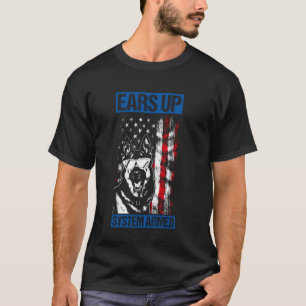 EARS UP SYSTEM ARMED German Shepherd Patriotic Dog T-Shirt