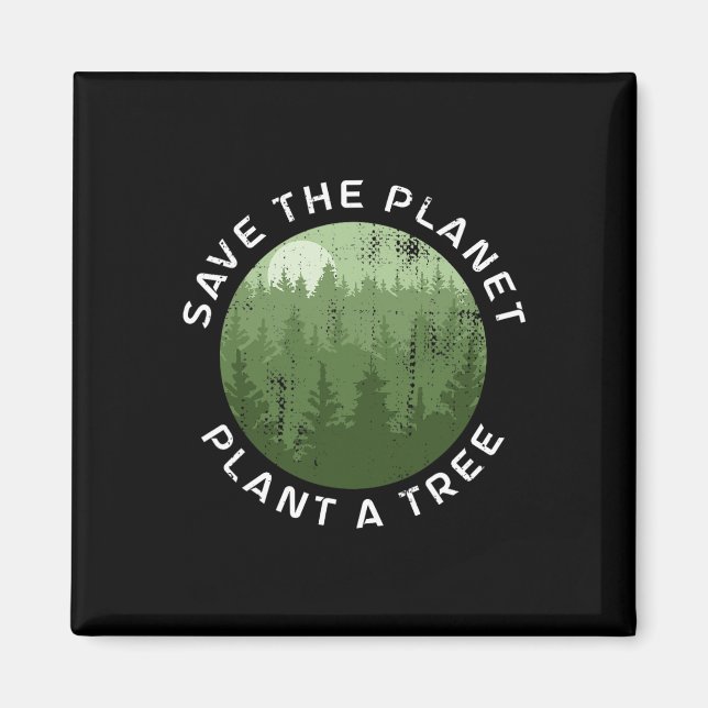 Earth Day Arbor Day Save The Planet Plant A Tree  Magnet (Front)