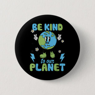 Earth Day Be Kind To Our Planet Earth Day Environm 6 Cm Round Badge