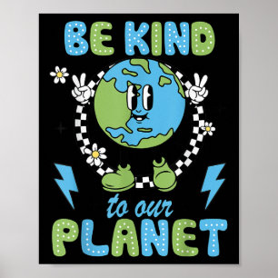 Earth Day Be Kind To Our Planet Earth Day Environm Poster