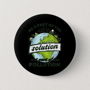 Earth Day Be Part Of The Solution Not Pollution En 6 Cm Round Badge