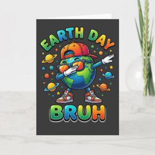 Earth Day Bruh funny dabbing earth cartoon gift Card