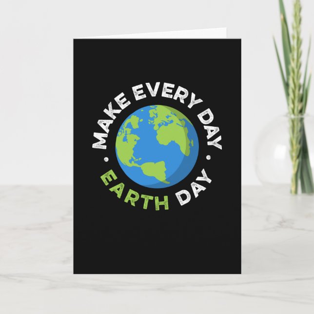 Earth Day Do Earth Day Every Day Card (Front)