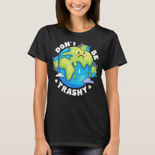 Earth Day Don't Be Trashy Recycle Recycling Retro T-Shirt