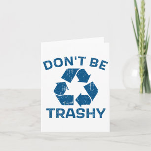 Earth Day Don't Be Trashy Recycle Save Our Planet Card