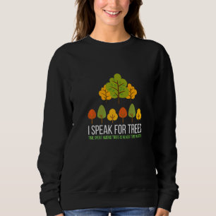 Earth Day Eco Environment Idea I Speak For Trees Sweatshirt