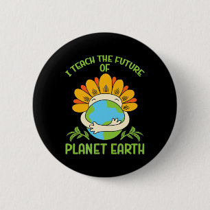 Earth Day Environmental I Teach The Future Of Plan 6 Cm Round Badge