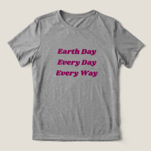 Earth Day Every Day Every Way Women's Bella+Canvas Tri-Blend Shirt