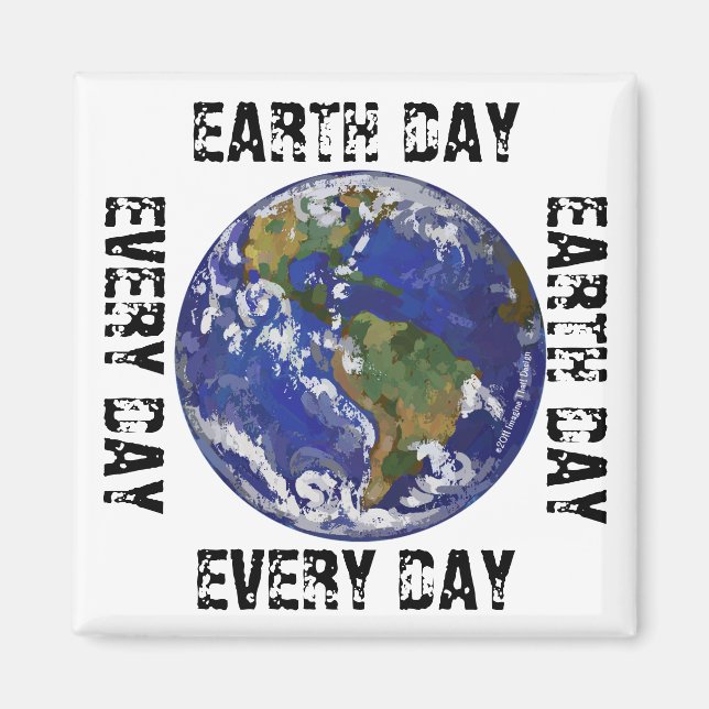 Earth Day Every Day Magnet (Front)