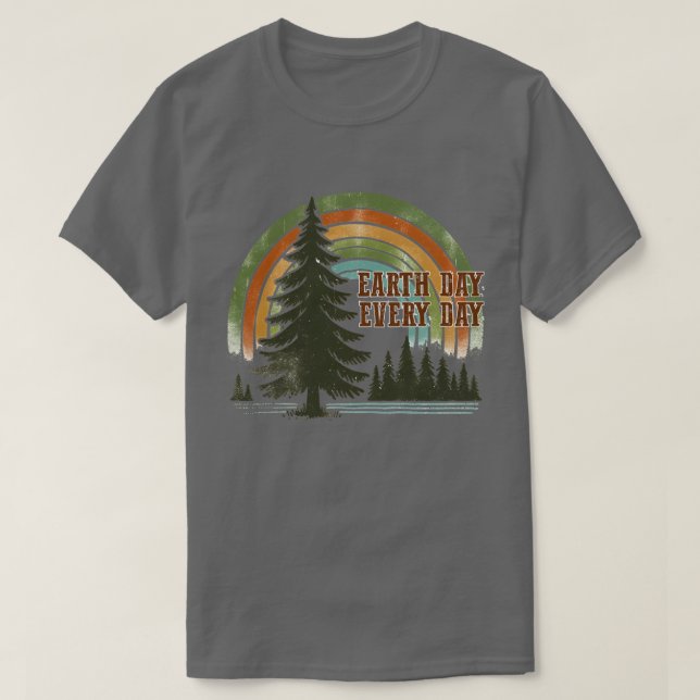 Earth Day Every Day T-Shirt (Design Front)