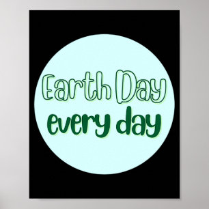 Earth Day Every Day T Shirt_1 Poster