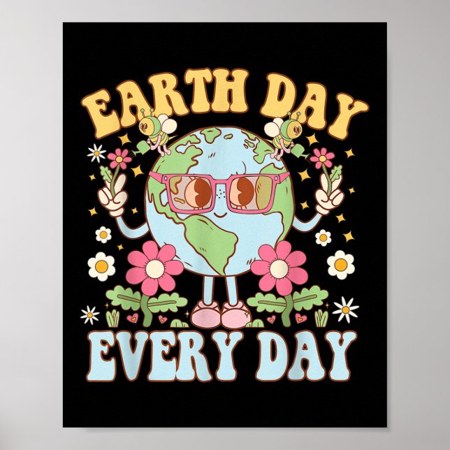 Earth Day Every Environmental Protection Funny  Poster (Front)