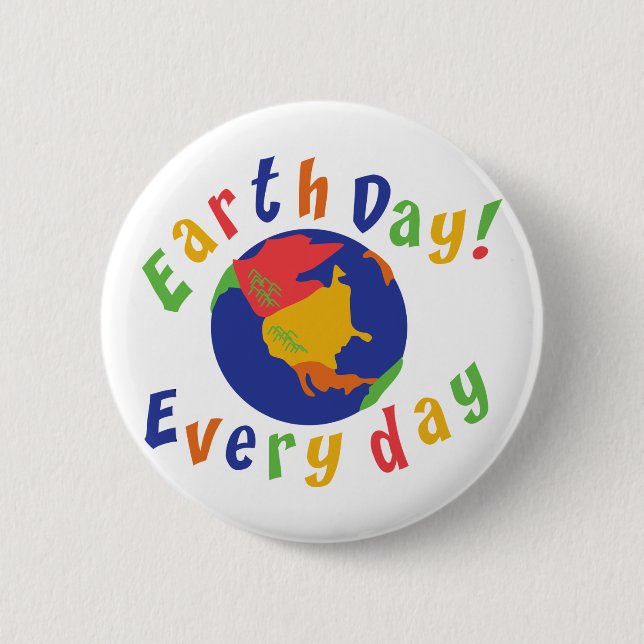 Earth Day Everyday 6 Cm Round Badge (Front)