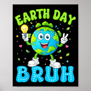 Earth day everyday bruh funny earth 2026 teacher poster