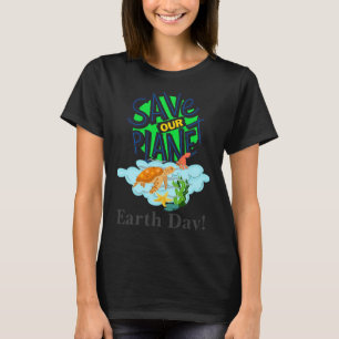 Earth Day Everyday Go Green Save Our Planet Post T T-Shirt