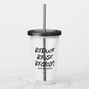Earth Day Everyday on Plastic Bottle Acrylic Tumbler