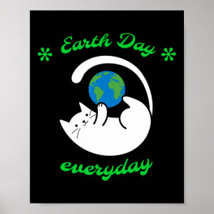 Earth Day Everyday Save The Earth Funny Cat Every  Poster