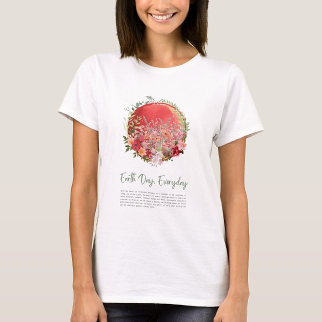 Earth Day Everyday  T-Shirt (Front)