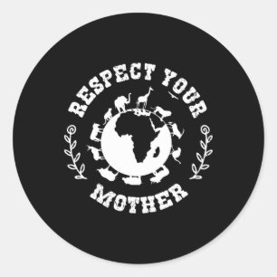 Earth Day Gift Respect Your Mother Nature Lover Classic Round Sticker