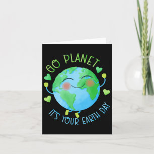 Earth Day Go Planet It's Your Earth Day  Card