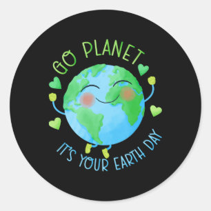 Earth Day Go Planet It's Your Earth Day Classic Round Sticker