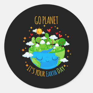 Earth Day Go Planet It's Your Earth Day  Classic Round Sticker