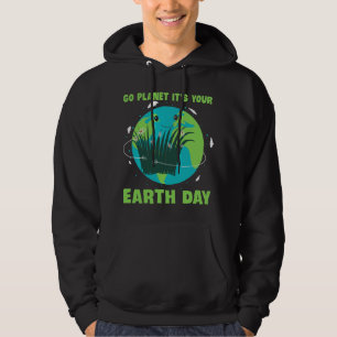 Earth Day: Go Planet It's Your Earth Day Hoodie