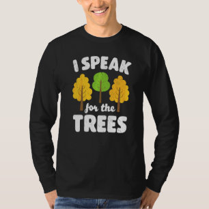 Earth Day I Speak For The Trees Inspirational Envi T-Shirt